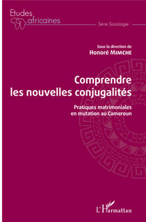 Comprendre les nouvelles conjugalités - Pratiques matrimoniales en mutation au Cameroun