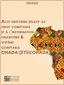 Acte uniforme relatif au droit comptable et à l'information financière &amp; système comptable OHADA (SYSCOHADA) - Journal officiel de l'OHADA du 15 février 2017