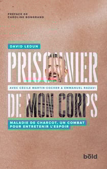 Prisonnier de mon corps - Maladie de Charcot, un combat pour entretenir l'espoir