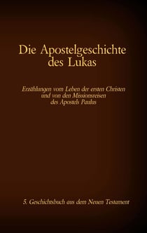 Die Apostelgeschichte des Lukas - 5. Geschichtsbuch aus dem Neuen Testament der Bibel