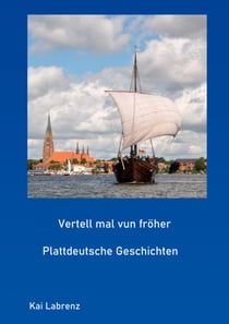 Vertell mal vun fröher - Plattdeutsche Geschichten