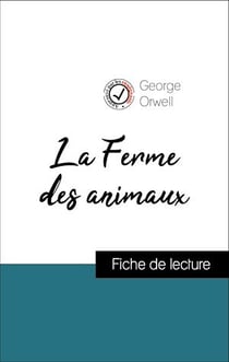 Analyse de l'œuvre : La Ferme des animaux (résumé et fiche de lecture plébiscités par les enseignants sur fichedelecture.fr)