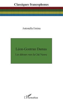 Léon-Gontran Damas - Les détours vers la Cité Neuve