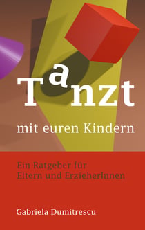 Tanzt mit euren Kindern - Ratgeber für Eltern und ErzieherInnen
