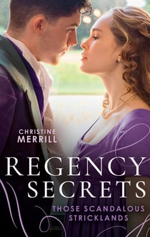 Regency Secrets: Those Scandalous Stricklands - A Kiss Away from Scandal (Those Scandalous Stricklands) / How Not to Marry an Earl