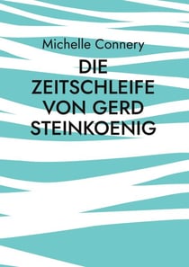 Die Zeitschleife von Gerd Steinkoenig - Musik, Seele, Momentums