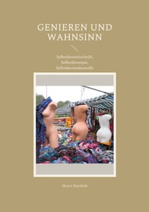 Genieren und Wahnsinn - Selbstbestreitschrift, Selbstdisstopie, Selbstbewunderwaffe