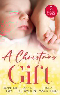 A Christmas Gift - Her Festive Baby Bombshell / Firefighter's Christmas Baby / Midwife's Mistletoe Baby