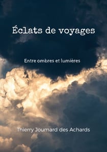 Éclats de voyages - Entre ombres et lumières