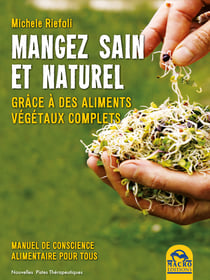 Mangez Sain et Naturel - Grâce à des aliments végétaux complets