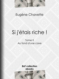 Si j'étais riche ! - Tome II - Au fond d'une cave