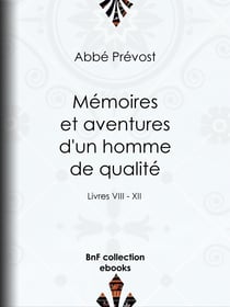 Mémoires et aventures d'un homme de qualité - Livres VIII - XII