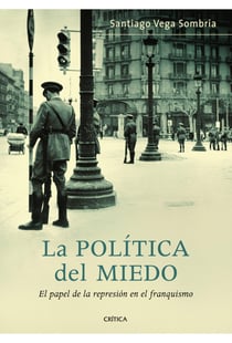 La política del miedo - El papel de la represión en el franquismo
