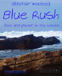 Blue Rush - love and power in the waves