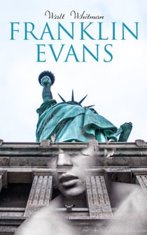 Franklin Evans - A Tale of the Times (Temperance Novel)