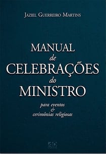 Manual de celebrações do ministro - para eventos e cerimônias religiosas