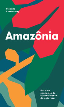 Amazônia - Por uma economia do conhecimento da natureza
