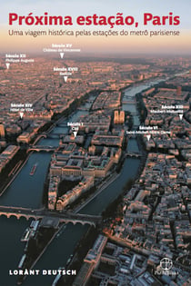 Próxima estação, Paris - Uma viagem histórica pelas estações do metrô parisiense