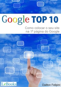 Google top 10 - Como colocar o seu site na primeira página do Google