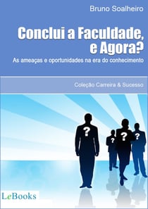 Concluí a faculdade, e agora? - As ameaças e oportunidades na era do conhecimento