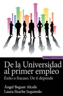 De la Universidad al primer empleo - Éxito o fracaso. De ti depende