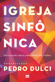 Igreja sinfônica - Um chamado radical pela unidade dos cristãos