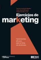 Ejercicios de marketing. Herramientas eficaces para la toma de decisiones