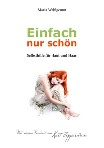Einfach nur schön - Selbsthilfe für Haut und Haar