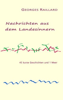 Nachrichten aus dem Landesinnern - 45 kurze Geschichten und 1 Meer