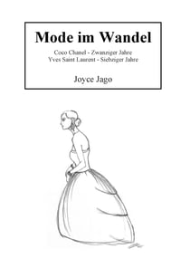 Mode im Wandel - Coco Chanel - Zwanziger Jahre Yves Saint Laurent - Siebziger Jahre
