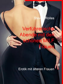 Verführerische Abende mit den schönen MILF Frauen - Erotik mit älteren Frauen