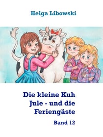 Die kleine Kuh Jule - und die Feriengäste - Band 12