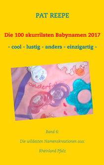 Die 100 skurrilsten Babynamen 2017 - Rheinland Pfalz