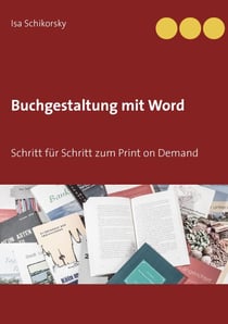 Buchgestaltung mit Word - Schritt für Schritt zum Print on Demand