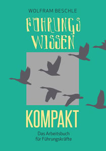 Führungswissen kompakt - Das Arbeitsbuch für Führungskräfte