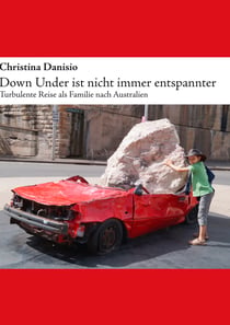Down Under ist nicht immer entspannter - Turbulente Reise als Familie nach Australien