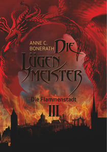 Die Lügenmeister Teil 3 - Die Flammenstadt