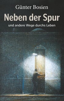 Neben der Spur - und andere Wege durchs Leben