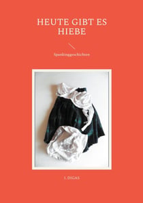Heute gibt es Hiebe - Spankinggeschichten