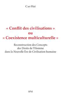« Conflit des civilisations » ou « Coexistence multiculturelle » - Reconstruction des Concepts des Droits de l’Homme dans la Nouvelle Ère de Civilisation humaine