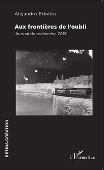Aux frontières de l'oubli - Journal de recherche, 2015