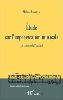 Etude sur l'improvisation musicale - Le témoin de l'instant