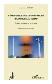 L'émergence des organisations islamiques au Tchad - Enjeux, acteurs et territoires