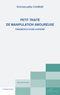 Petit traité de manipulation amoureuse - Fragments d'une histoire