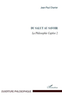 Du salut au savoir - La Philosophie Captive 2