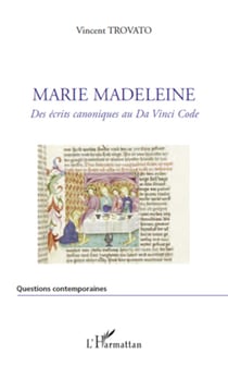 Marie Madeleine - Des écrits canoniques au Da Vinci Code