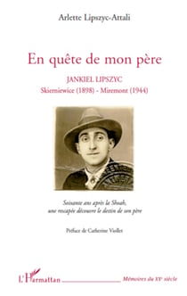 En quête de mon père - JANKIEL LIPSZYC - Skierniewice (1898)-Miremont (1944)