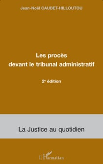 Les procès devant le tribunal administratif - 2e édition