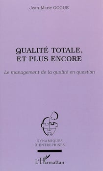 Qualité totale, et plus encore - Le management de la qualité en question