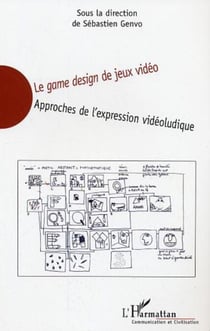 Le game design de jeux vidéo - Approches de l'expression vidéoludique